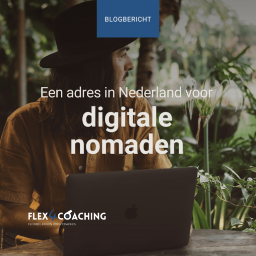 Een adres in Nederland voor digitale nomaden - Flex4Coaching